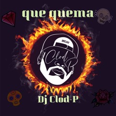 QUE QUEMA - DJ CLOD - P