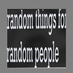 Random things for random people