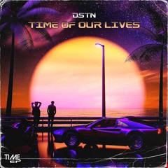 DSTN - Time Of Our Lives