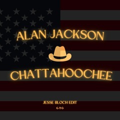Alan Jackson - Chattahoochee (Jesse Bloch Edit)