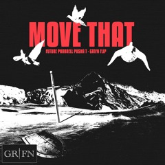 GR1FN FLIP -Move That Doh - Pharrell, Future, Pusha T