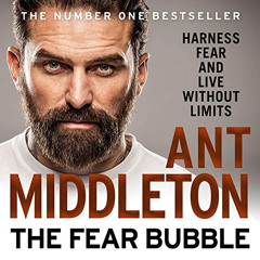[Free] PDF 📨 The Fear Bubble: Harness Fear and Live Without Limits by  Ant Middleton