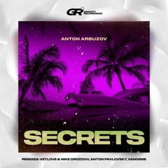 Anton Arbuzov - Secrets (Anton Pavlovsky Remix)