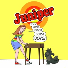Juniper - Boys!  Boys! Boys! Boys! Boys!