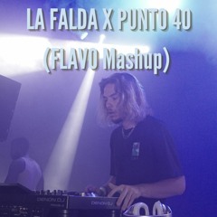 LA FALDA X PUNTO 40 (FLAVO Mashup)