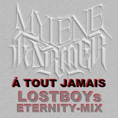 Mylène Farmer: À Tout Jamais - LOSTBOYs Eternity Mix