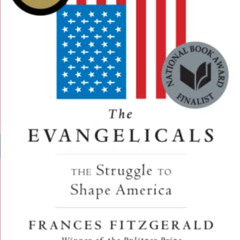 [Free] EPUB 📑 The Evangelicals: The Struggle to Shape America by  Frances FitzGerald