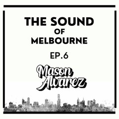The Sound Of Melbourne | Ep. 6 | Ft. Mason Alvarez