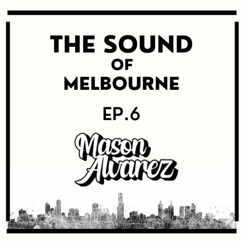 The Sound Of Melbourne | Ep. 6 | Ft. Mason Alvarez