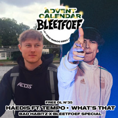 HAEDIS  FT. TEMPO - WHAT'S THAT (BH X BF SPECIAL) [FREE BLEETTUNE]