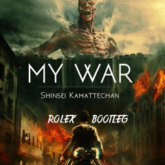 Shinsei Kamattechan - My War (Rolex Bootleg) *[Attack On Titan (Shingeki No Kyojin)]*