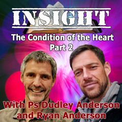 IN#17  Insight with Ryan Anderson - The Condition of the Heart Prt2