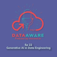 Ep 22 - Generative AI In Data Engineering