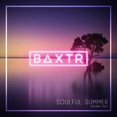 Baxtr - Soulful Summer Promo Mix