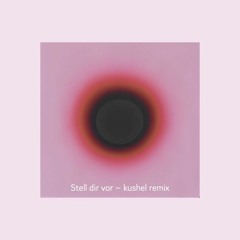 Stell dir vor (Ansu x Cato) - kushel remix