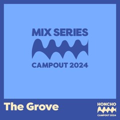 Honcho Campout 2024 [The Grove]