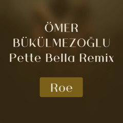 Roe (Pette Bella Remix)