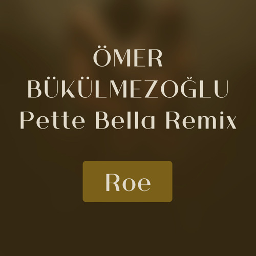 Roe (Pette Bella Remix)