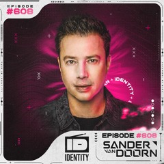 Sander van Doorn - Identity #608 (Including a Guestmix of FaderX)