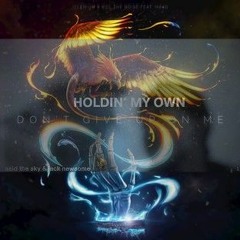 Holdin My Own x Don't Give Up On Me - Said the Sky x Illenium/Kill The Noise/Mako (Romora Mashup)