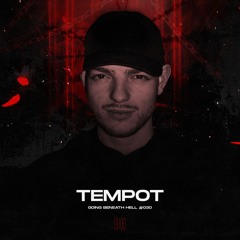 GOING BENEATH HELL 030 | TEMPOT