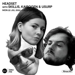 Headset with Skillis, Kairogen & Usurp - 22 July 2024