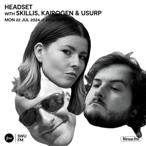 Headset with Skillis, Kairogen & Usurp - 22 July 2024
