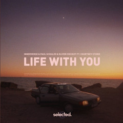 INNERVERSE, Paul Schulze, Oliver Cricket - Life With You (ft. Courtney Storm)