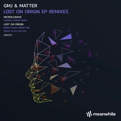 GMJ & Matter - Microclimate (Andrea Cassino Remix) [meanwhile]