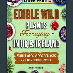 PDF 🌟 Edible Wild Plants Foraging in UK & Ireland: Learn How to Identify Safely and Harvest Nature
