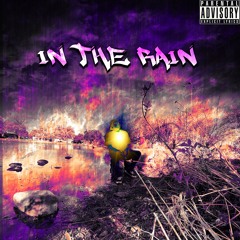 In The Rain [Prod. Walk Among Kings]
