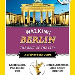 READ [PDF EBOOK EPUB KINDLE] National Geographic Walking Berlin: The Best of the City (National Geog