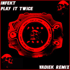 Infekt - Play It Twice (Vadiek Remix)