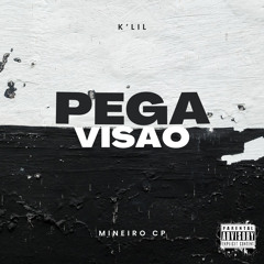 PEGA VISÃO - K LiL feat Mineiro CP