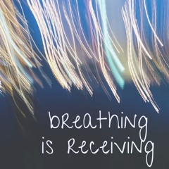breathing is receiving