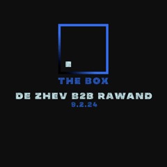 DE ZHEV B2B RAWAND - THE BOX @ LOFT