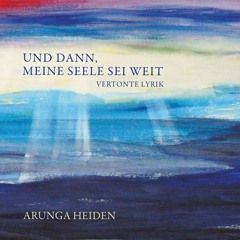 Stream Arunga Heiden | Listen to Und dann, meine Seele seit weit playlist  online for free on SoundCloud