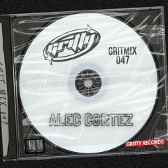 GRITMIX 047 - ALEC CORTEZ
