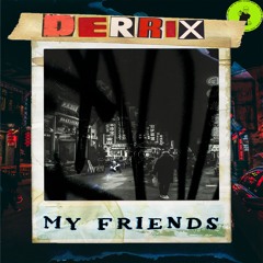 Derrix - My Friend