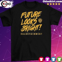 Official Valuetainment Future Looks Bright 2024 Shirt