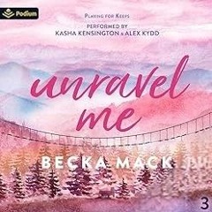 FREE Audiobook 🎧 : Unravel Me, By Becka Mack
