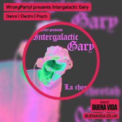 WrongParty! Presents Intergalactic Gary - Radio Buena Vida 06.12.25
