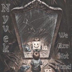 Nyvek - We Are Not Done!
