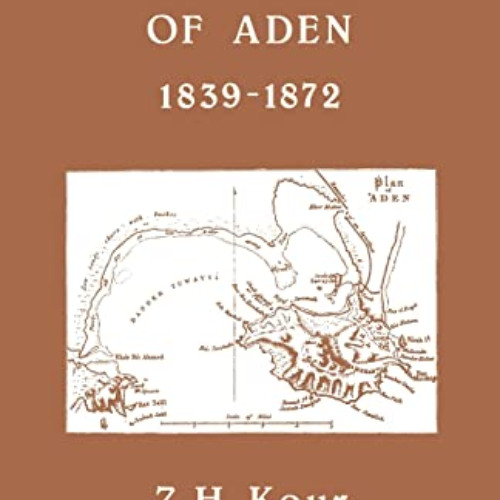 download KINDLE 📂 The History of Aden by  Dr Z H Kour &  Z.H. Kour [EBOOK EPUB KINDL