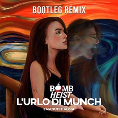 Emanuele Aloia - L'urlo di Munch(Bomb Heist Bootleg Remix)