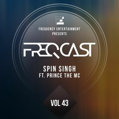 Spin Singh ft. Prince the MC - FreqCast Vol. 43