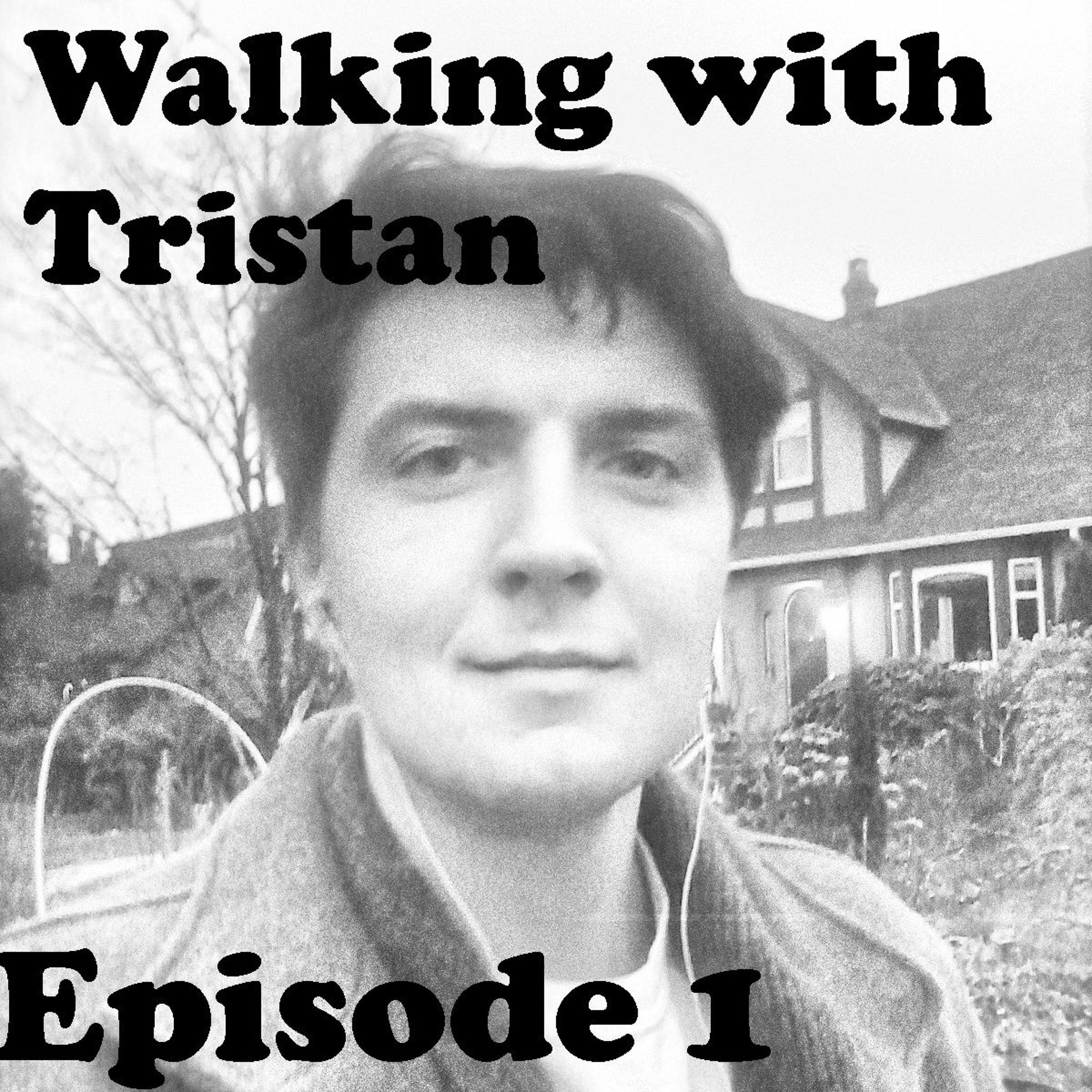 Walking With Tristan: Episode 1 episode artwork