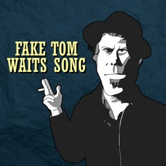 Fake Tom Waits song