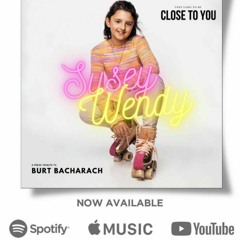 Susey Wendy - (They long to be) Close to You  2022