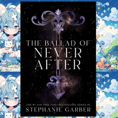 [PDF] Download The Ballad of Never After (Once Upon a Broken Heart, 2)
